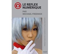 Le reflex numérique par Michael Freeman