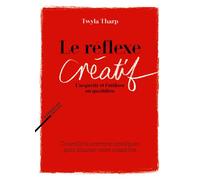 Le Réflexe créatif - Twyla Tharp - Rue Fromentin - broché - Essai