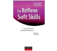 Le Réflexe Soft Skills - Les Compétences Des Leaders De Demain
