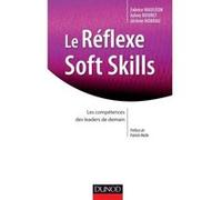 Le Réflexe Soft Skills - Les Compétences Des Leaders De Demain