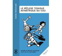 Le réflexe tonique asymétrique du cou - Kokeb McDonald - Ressources Primordiales - broché - Essai