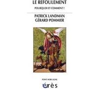 Le refoulement : pourquoi et comment ? Patrick Landman (Auteur), Gérard Pommier (Auteur)