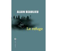 Le refuge - Alain Beaulieu - Liana levi - broché - Roman