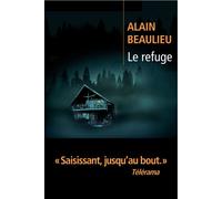 Alain Beaulieu – Le Refuge – Roman – Poche