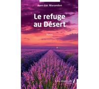 Le refuge au Désert Roman - Jean-Luc Marandon - Les Impliqués - broché - Roman