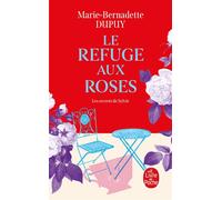 Le Refuge aux roses - Marie-Bernadette Dupuy - Lgf - Poche - Roman