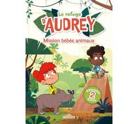 Le Refuge d'Audrey - Mission bébés Animaux - Lecture roman jeunesse - Dès 7 ans
