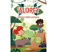 Le Refuge d'Audrey Tome 2 : Mission bébés animaux