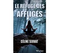 Le Refuge des affligés Céline Servat (Auteur)