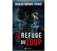 Le refuge du loup Les morts ne reviennent pas - tome 2 - Nicolas-Raphaël Fouque - Avallon & Combe - broché - Roman