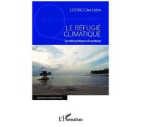 Cân-Liêm Luong – Le réfugié climatique – Un défi politique et sanitaire – Broché