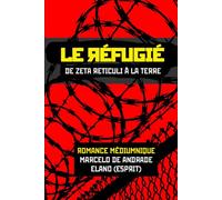 LE RÉFUGIÉ: De Zeta Reticuli à Terre