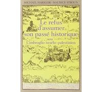 Le refus d'assumer son passé historique, ou, L'imbroglio israélo-palestinien