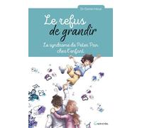 Le refus de grandir - Le syndrome de Peter Pan chez l'enfant