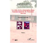 Le refus de la colonisation dans l'ancien royaume de Danxome (volume 2) 1894-1900 - Gbehanzin et Ago-li-Agbo - Joseph Adrien Djivo - L'harmattan - broché - Essai