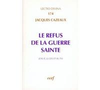 Le refus de la guerre sainte Jacques Cazeaux (Auteur)
