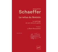Le refus du féminin: La sphinge et son âme en peine. Postface de René Roussillon