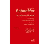 Le refus du féminin: La sphinge et son âme en peine. Postface de René Roussillon