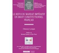 Le refus du mandat impératif en droit constitutionnel français Clémence Lavigne (Auteur)