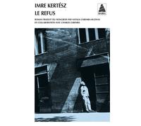 Imre Kertész – Le Refus – Roman – Poche