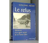 LE REFUS. Mémoires d'un agent secret de la France libre, Tome 1 (18 juin 1940-19 juin 1942)