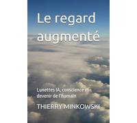 Le regard augmenté: Lunettes IA, conscience et devenir de l’humain
