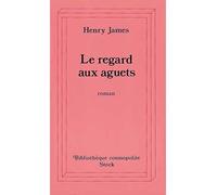 Le Regard aux aguets - Henry James - Stock - broché - Roman
