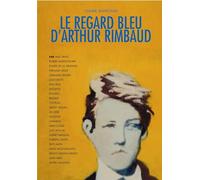 Le regard bleu d'Arthur Rimbaud