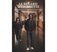LE REGARD D’OMBRETTE: Chroniques d’une Meute Invisible