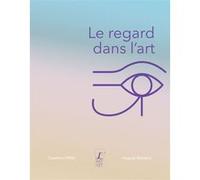 Le regard dans l'art Hugues Romano (Auteur)