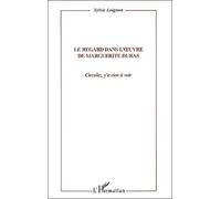 Le Regard Dans L'oeuvre De Marguerite Duras - Circulez, Y'a Rien A Voir !