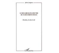 Le regard dans l'Œuvre de marguerite duras Circulez, y' a rien à voir - Sylvie Loignon - L'harmattan - broché - Etude