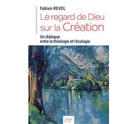 Le regard de Dieu sur la création: Un dialogue entre la théologie et l'écologie