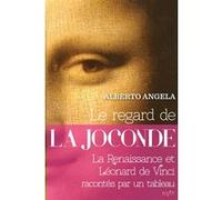 Le regard de la joconde Alberto Angela (Auteur), Mario Pasa (Préface), Sophie Bajard (Traduction)