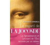 Le regard de la Joconde La Renaissance et Léonard de Vinci racontés par un tableau - Alberto Angela - Payot - broché - Essai