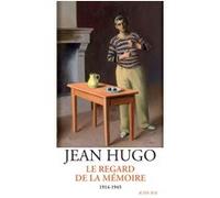 Le Regard de la mémoire 1914-1945 Jean Hugo (Auteur), Lauretta Hugo (Auteur)