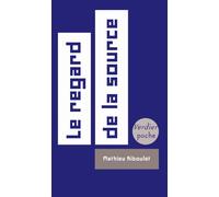 Le regard de la source - Mathieu Riboulet - Verdier - Poche - Roman