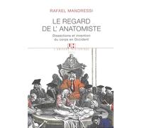 Le Regard de l'anatomiste Dissections et invention du corps en Occident - Rafael Mandressi - Seuil - broché - Etude