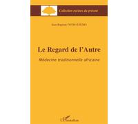 Le Regard de l'Autre: Médecine traditionnelle africaine