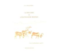 Le Regard De L'éleveur De Rennes (Laponie Norvégienne) - Essai D'anthropologie Cognitive