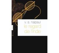 Le regard de l'inde - Vidiadhar Surajprasad Naipaul - Grasset - broché - Roman
