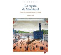 Le regard de Machiavel Penser les sciences sociales au XVIe siècle - Sandro Landi - Presses Universitaires Rennes - broché - Essai