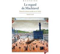 Le regard de Machiavel: Penser les sciences sociales au XVIe siècle
