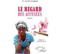 Le regard des accusées Amadou Camara (Auteur), Yankhoba Seydi (Préface)