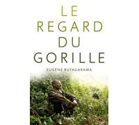 Le regard du gorille - Eugène Rutagarama - Fayard - broché - Récit