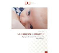 Le regard du « naissant »: A propos de l'accueil du nouveau-né à la naissance