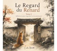 Le regard du renard: réflexions pour regarder la vie autrement