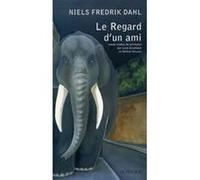 Le Regard d'un ami Niels Fredrik Dahl (Auteur), Hélène Hervieu (Traduction), Lena Grumbach (Traduction)
