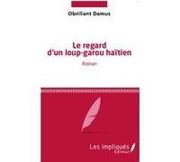 Le regard d'un loup-garou haïtien Obrillant Damus (Auteur)