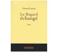 Le Regard Échangé - Une Histoire Culturelle Du Visible